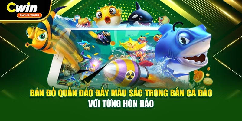 Bản đồ quần đảo săn cá với mức thưởng lớn