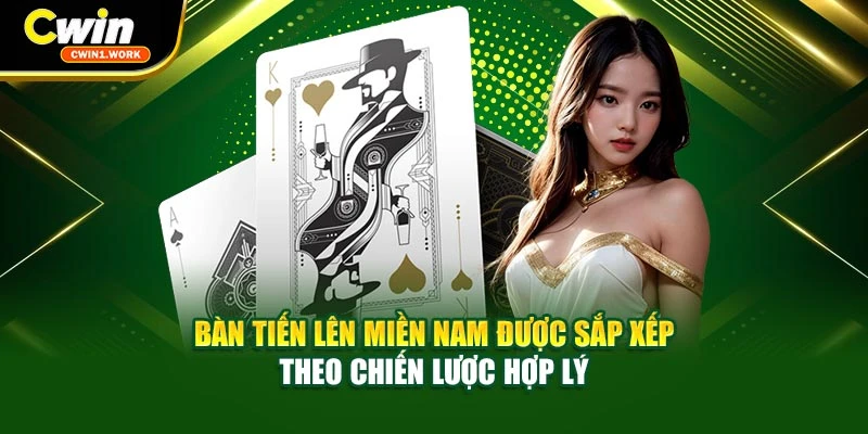 Bàn tiến lên miền nam được sắp xếp theo chiến lược hợp lý