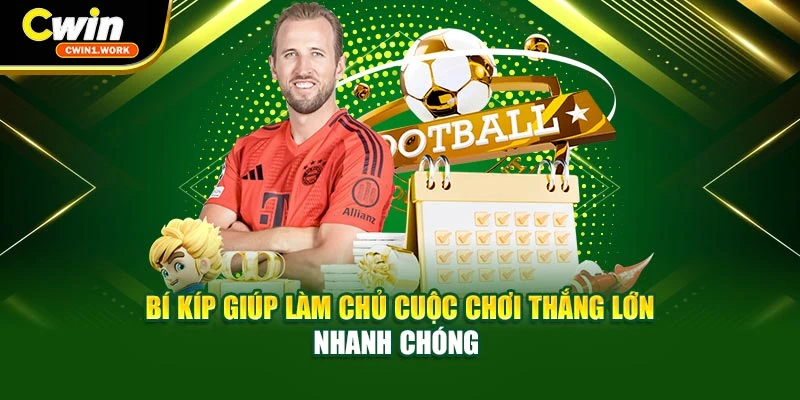 Bí kíp giúp làm chủ cuộc chơi thắng lớn nhanh chóng