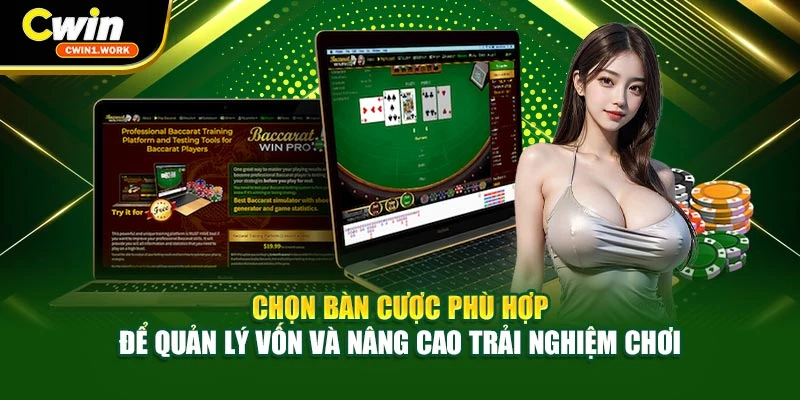 Chọn bàn cược phù hợp để quản lý vốn và nâng cao trải nghiệm chơi