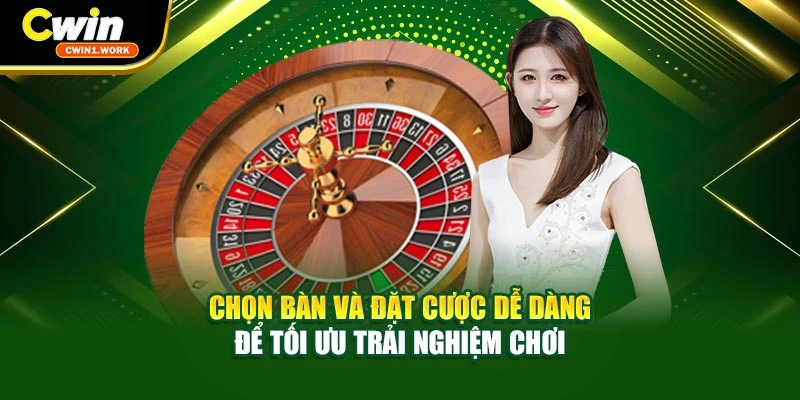 Chọn bàn và đặt cược dễ dàng để tối ưu trải nghiệm chơi