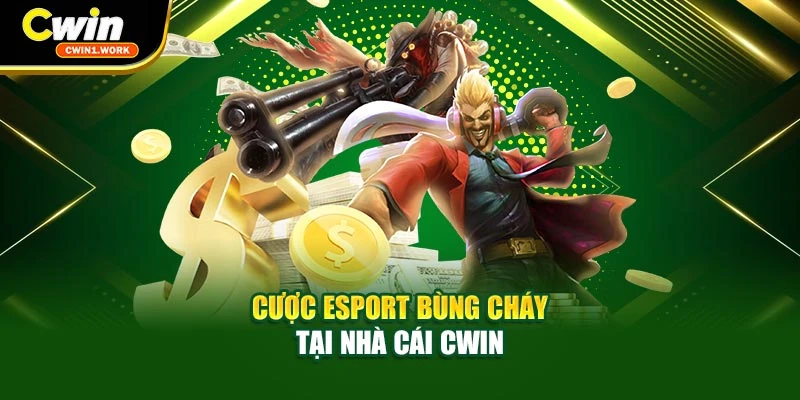 Cược Esport bùng cháy tại nhà cái CWIN