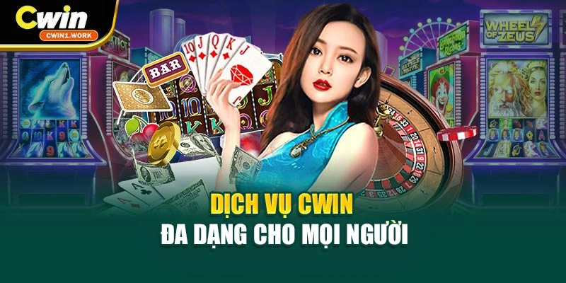 Dịch vụ CWIN đa dạng cho mọi người