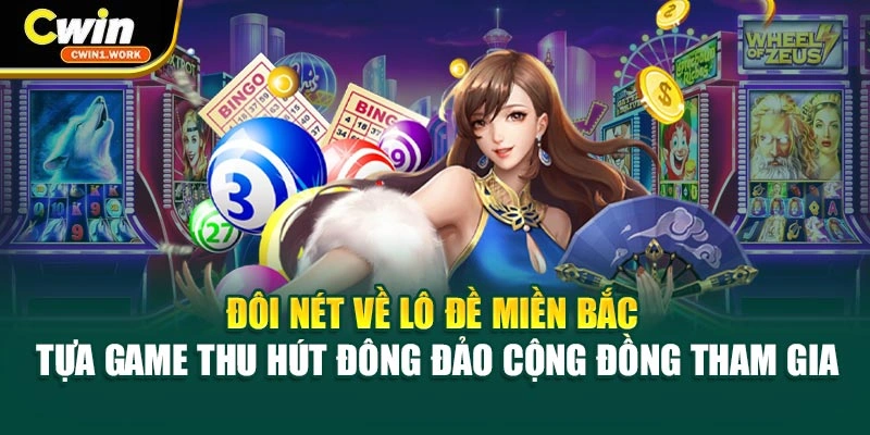 Đôi nét về lô đề miền bắc thu hút đông đảo cộng đồng tham gia