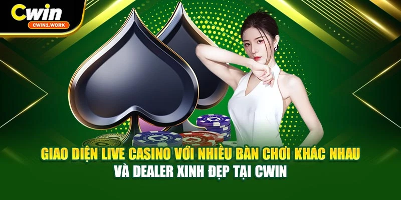 Giao diện live casino với nhiều bàn chơi khác nhau và dealer xinh đẹp tại CWIN