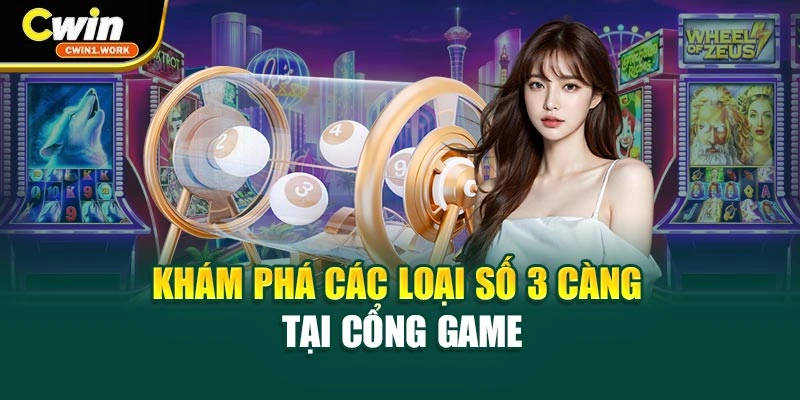 Khám phá các loại Số 3 càng tại cổng game