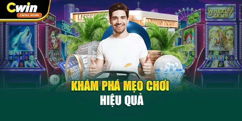 Khám phá mẹo chơi hiệu quả