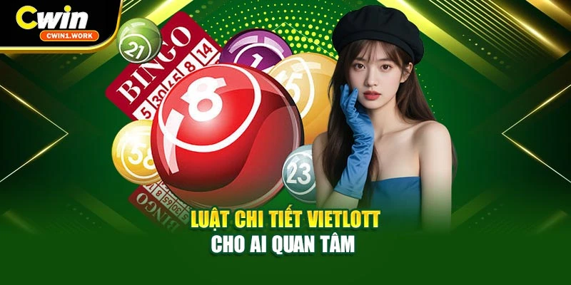 Luật chi tiết Vietlott cho ai quan tâm
