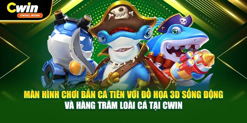 Màn hình chơi bắn cá Tiên với đồ họa 3D sống động và hàng trăm loài cá tại CWIN