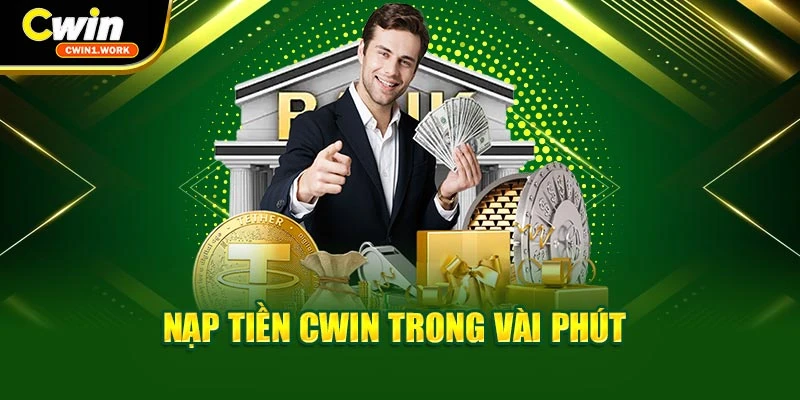 Nạp tiền CWIN trong vài phút