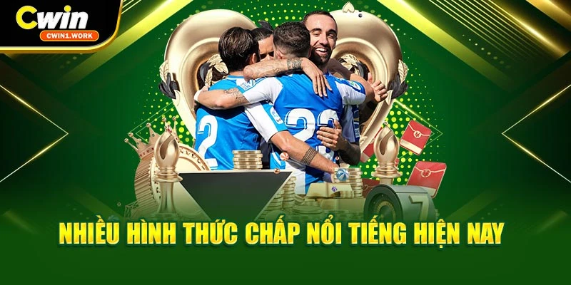 Nhiều hình thức chấp nổi tiếng hiện nay