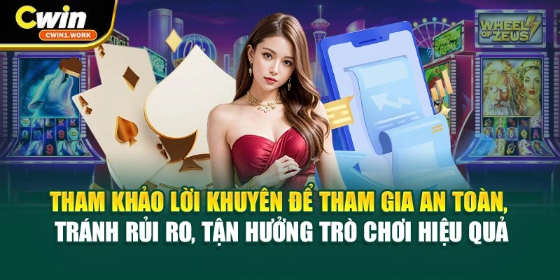 Tham khảo lời khuyên để tham gia an toàn, tránh rủi ro, tận hưởng trò chơi hiệu quả