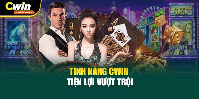 Tính năng CWIN tiện lợi vượt trội