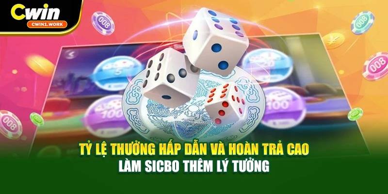 Tỷ lệ thưởng hấp dẫn và hoàn trả cao làm Sicbo thêm lý tưởng