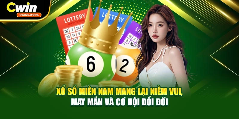 xổ số miền Nam mang lại niềm vui, may mắn và cơ hội đổi đời